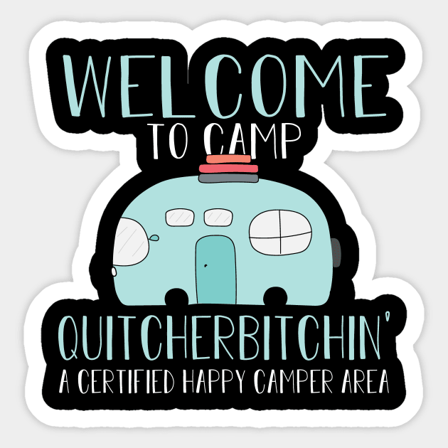 Welcome To Camp Quitcherbitchin' a certified Happy Camper Area Sticker by followthesoul